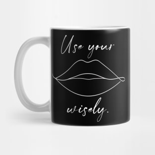 Use Your Lips Wisely Mug